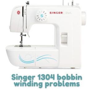 Singer 1304 bobbin winding problems