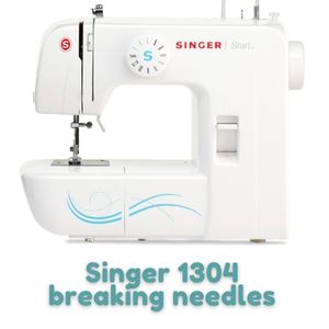 Singer 1304 breaking needles