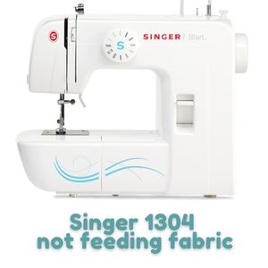 Singer 1304 not feeding fabric