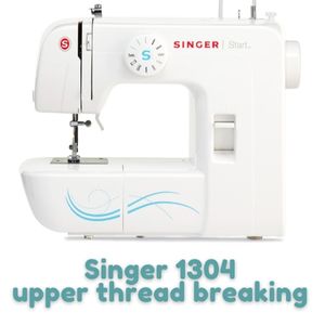 Singer 1304 upper thread breaking
