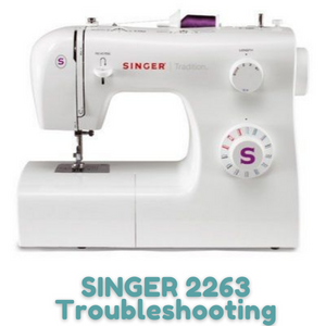 SINGER 2263 Troubleshooting