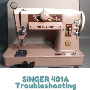 SINGER 401A Troubleshooting