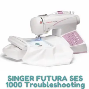 SINGER FUTURA SES 1000 Troubleshooting