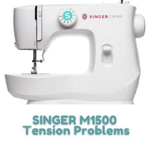 SINGER M1500 Tension Problems