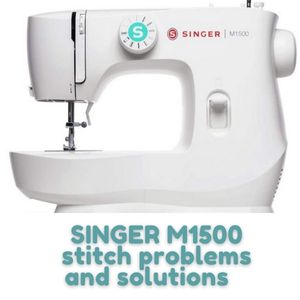 SINGER M1500 stitch problems and solutions (1)
