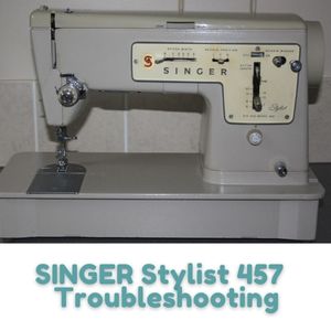 SINGER Stylist 457 Troubleshooting
