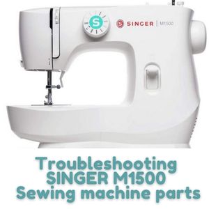 Troubleshooting SINGER M1500 Sewing machine parts