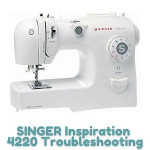 SINGER Inspiration 4220 Troubleshooting