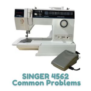 SINGER 4562 Common Problems