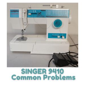 SINGER 9410 Common Problems