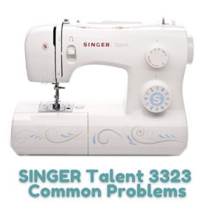 SINGER Talent 3323 Common Problems