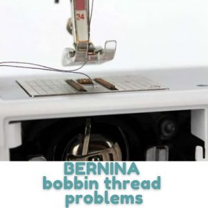 BERNINA bobbin thread problems