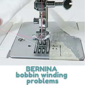 BERNINA bobbin winding problems