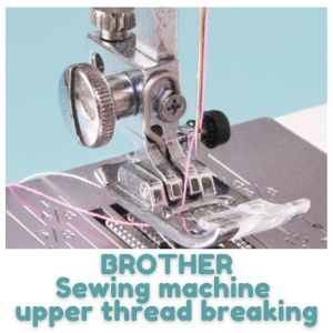 BROTHER Sewing machine upper thread breaking