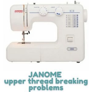 JANOME upper thread breaking problems