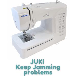 JUKI Keep Jamming problems