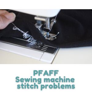 PFAFF Sewing machine stitch problems