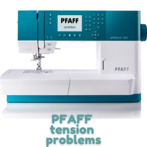 PFAFF tension problems