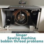 Singer Sewing Machine Bobbin Thread Problems