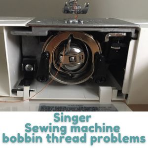 Singer Sewing machine bobbin thread problems