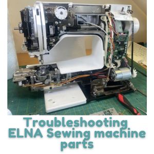 Troubleshooting ELNA Sewing machine parts