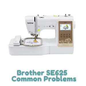 Brother SE625 Common Problems