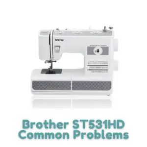Brother ST531HD Problems Troubleshooting