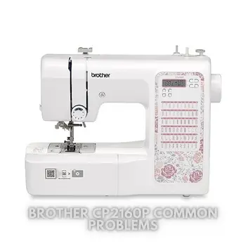 Brother CP2160P Common Problems