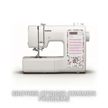 Brother CP2160R Common Problems