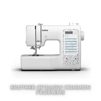 Brother CP2160W Common Problems