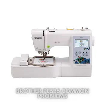 Brother PE535 Common Problems