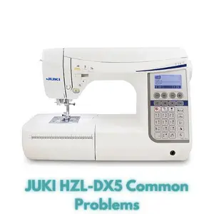 JUKI HZL-DX5 Common Problems