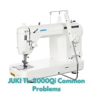 JUKI TL-2000Qi Common Problems