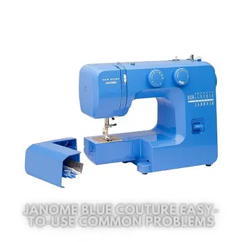 Janome Blue Couture Easy-to-Use Common Problems