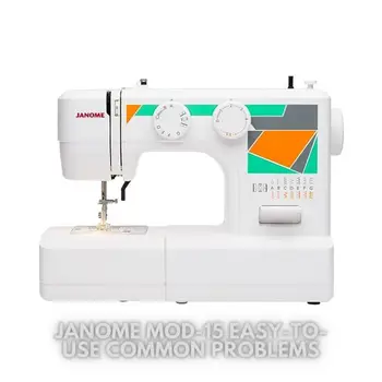 Janome MOD-15 Easy-to-Use Common Problems