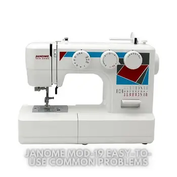 Janome MOD-19 Easy-to-Use Common Problems