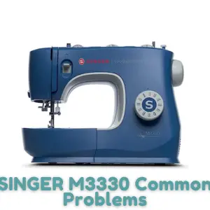 SINGER M3330 Common Problems