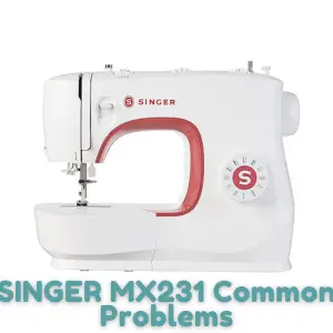 SINGER MX231 Common Problems