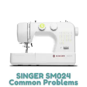 SINGER SM024 Common Problems