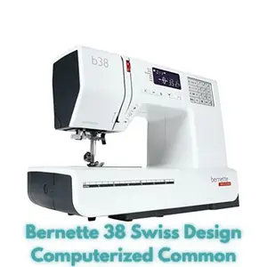 Bernette 38 Swiss Design Computerized Common Problems