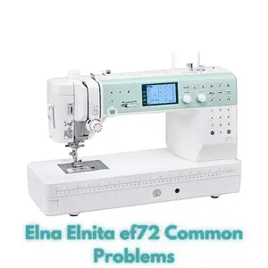 Elna Elnita ef72 Common Problems