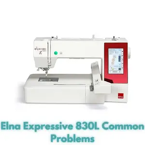 Elna Expressive 830L Common Problems