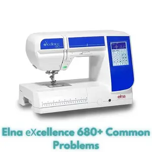 Elna еХcellence 680+ Common Problems