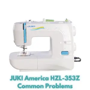 JUKI America HZL-353Z Common Problems