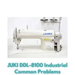 JUKI DDL-8100 Industrial Common Problems