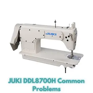 JUKI DDL8700H Common Problems