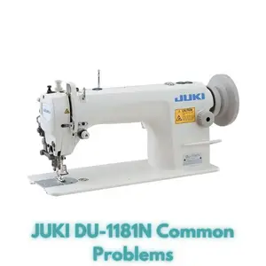 JUKI DU-1181N Common Problems