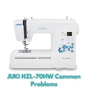 JUKI HZL-70HW Common Problems