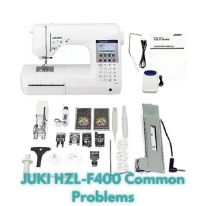 JUKI HZL-F400 Common Problems