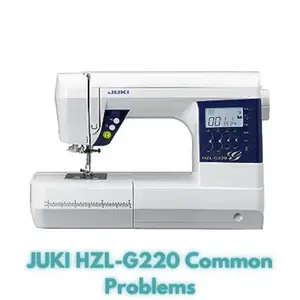JUKI HZL-G220 Common Problems